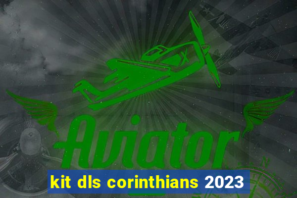 kit dls corinthians 2023